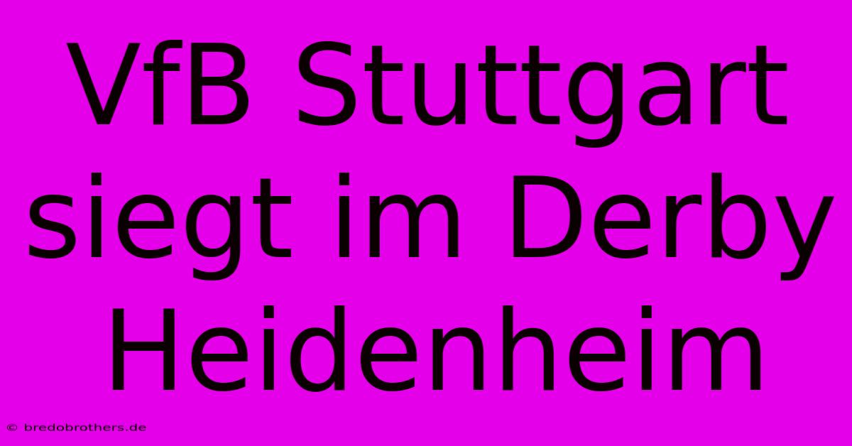 VfB Stuttgart Siegt Im Derby Heidenheim