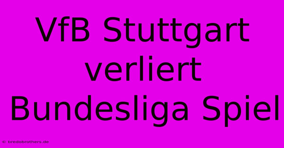 VfB Stuttgart Verliert Bundesliga Spiel