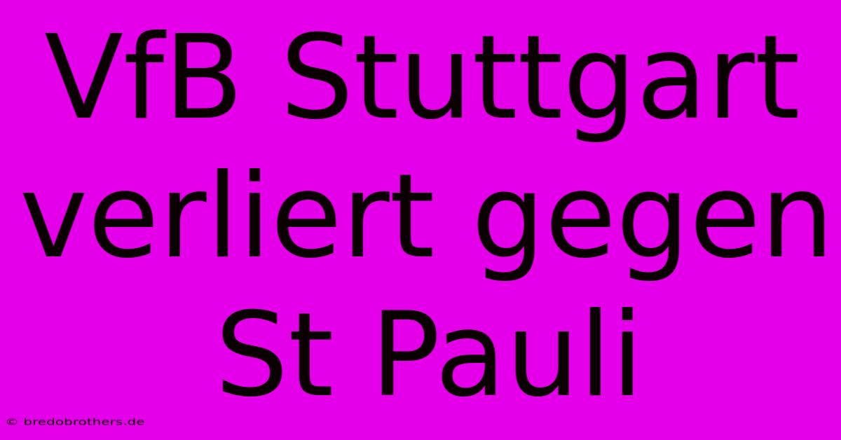 VfB Stuttgart Verliert Gegen St Pauli