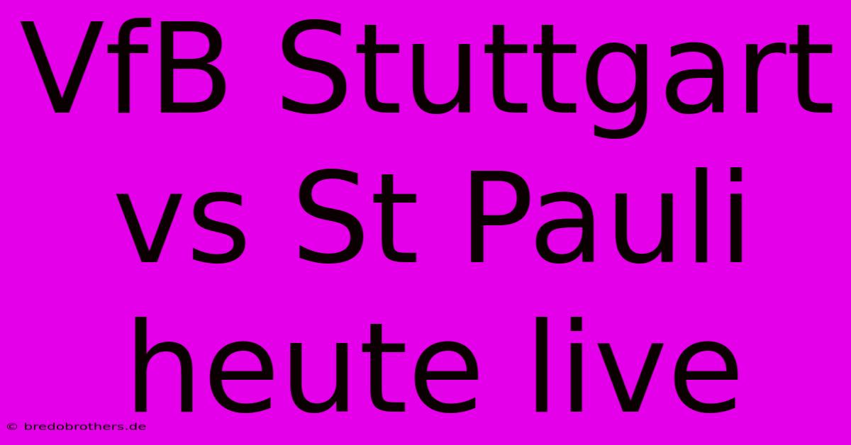 VfB Stuttgart Vs St Pauli Heute Live