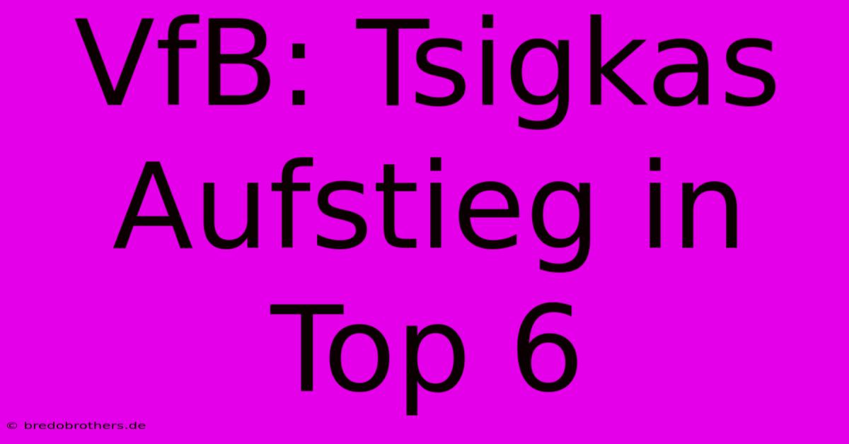 VfB: Tsigkas Aufstieg In Top 6