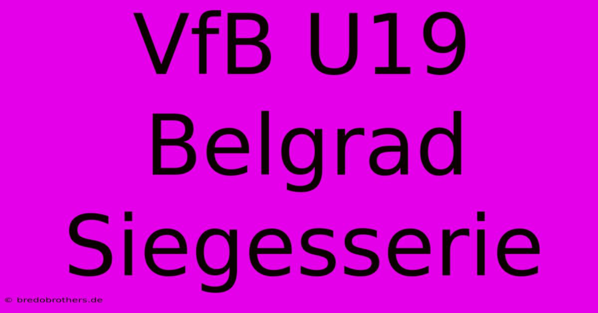 VfB U19 Belgrad Siegesserie