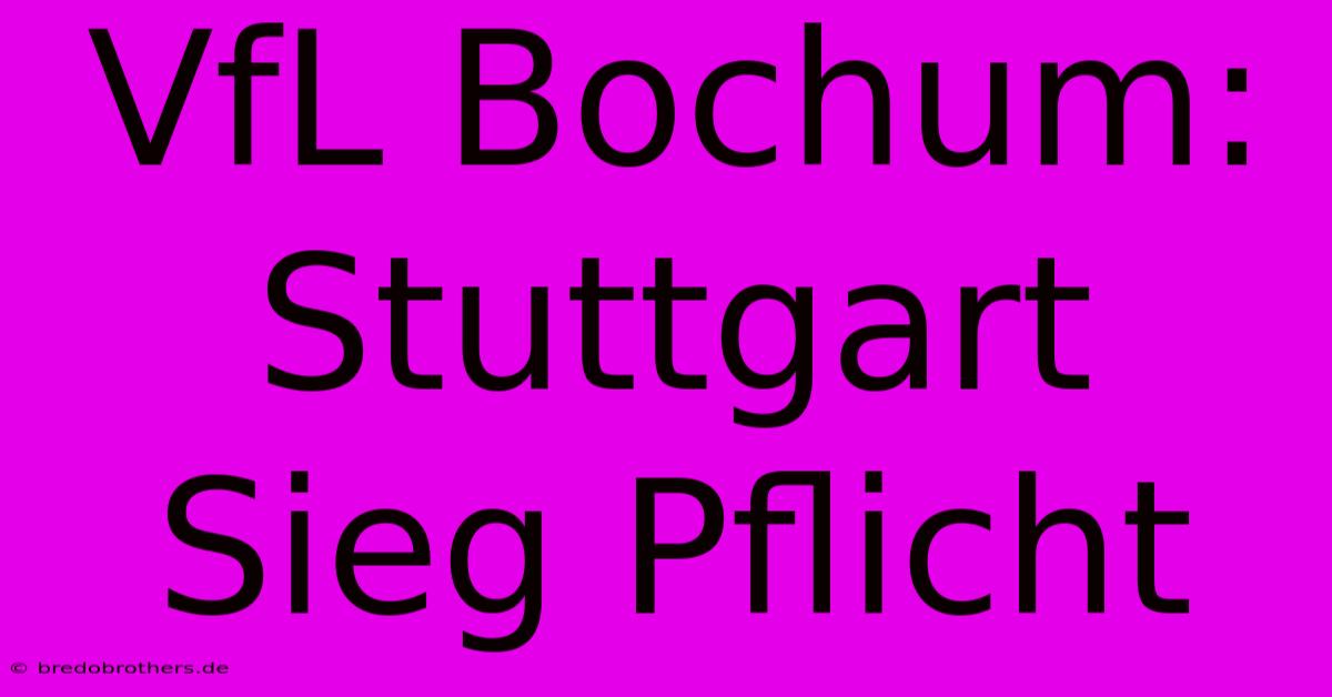 VfL Bochum: Stuttgart Sieg Pflicht