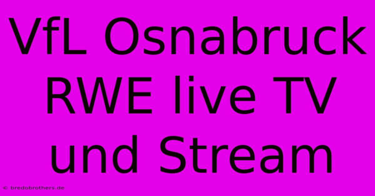 VfL Osnabruck RWE Live TV Und Stream