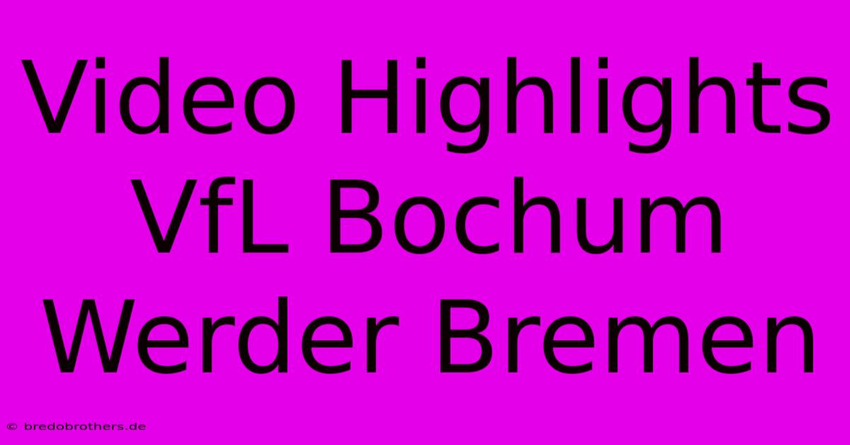 Video Highlights VfL Bochum Werder Bremen