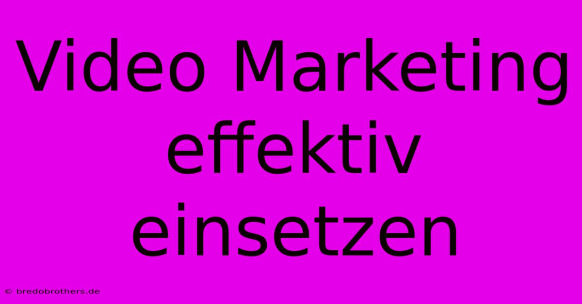 Video Marketing Effektiv Einsetzen