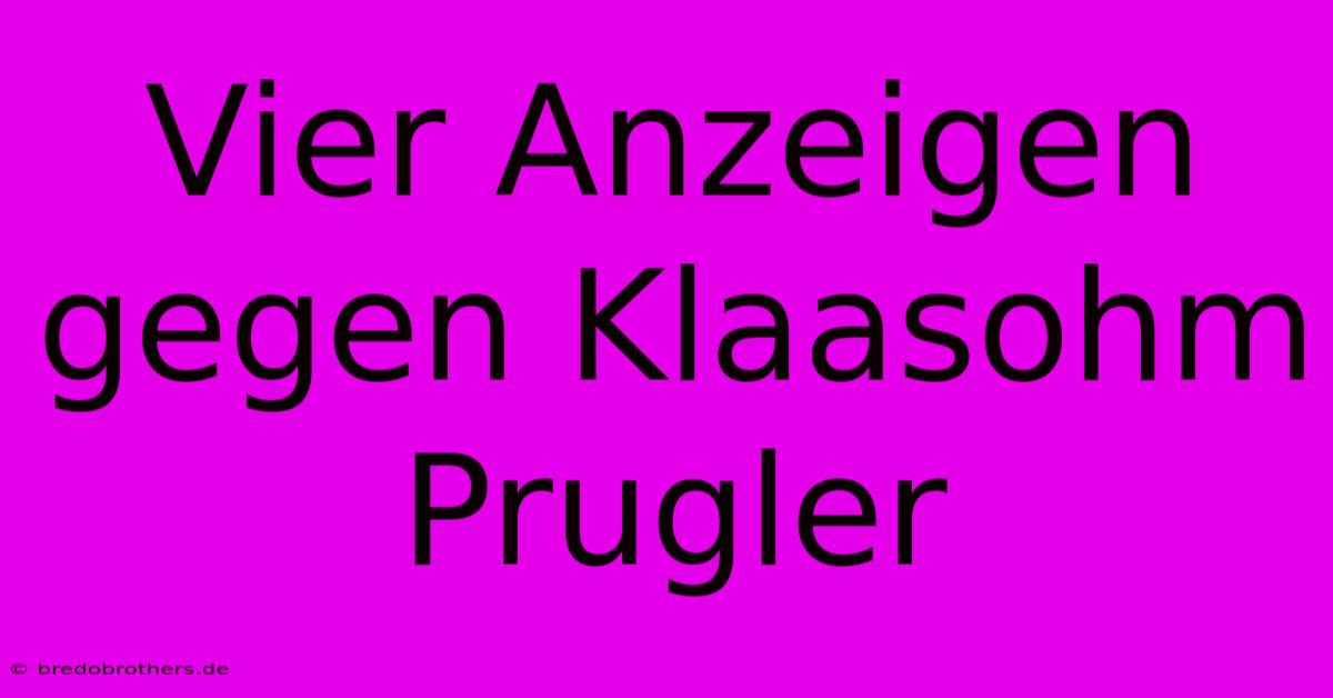 Vier Anzeigen Gegen Klaasohm Prugler