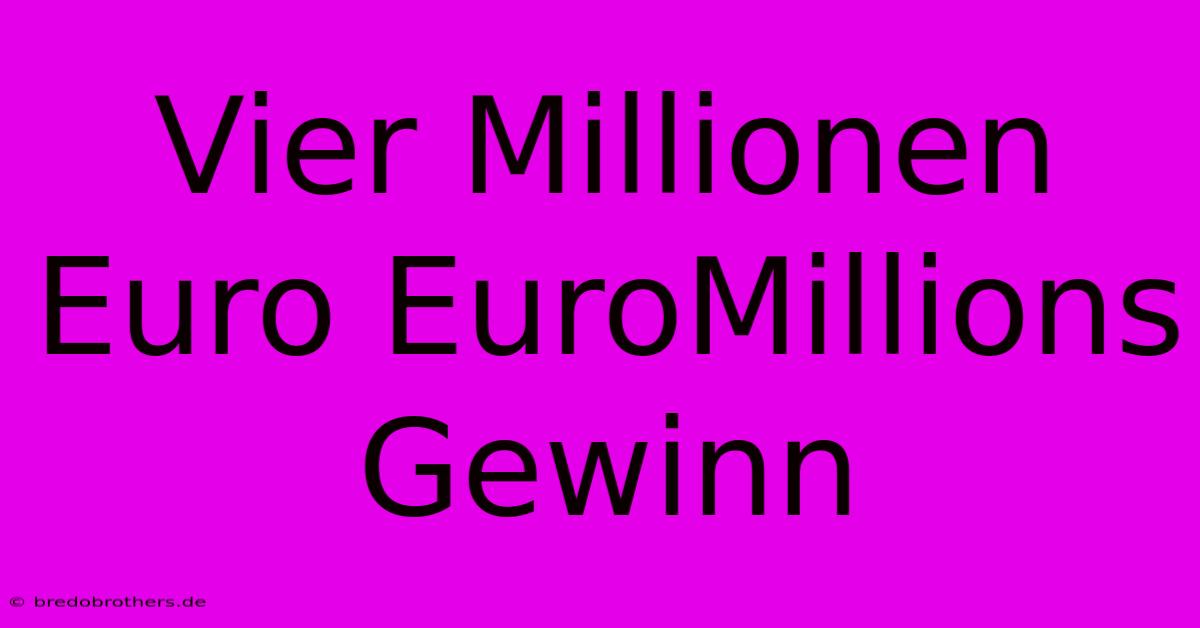 Vier Millionen Euro EuroMillions Gewinn