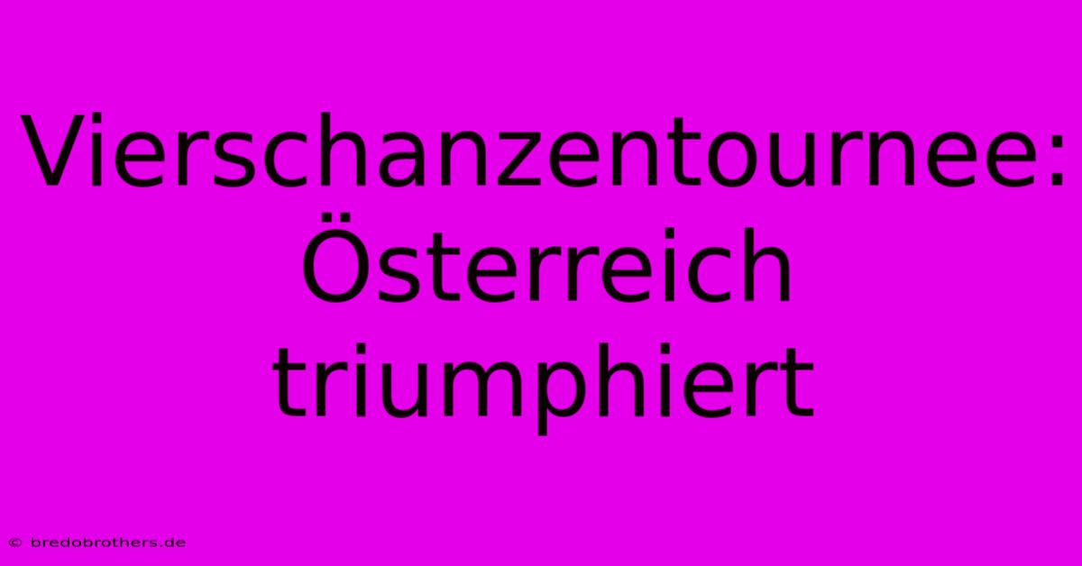 Vierschanzentournee: Österreich Triumphiert