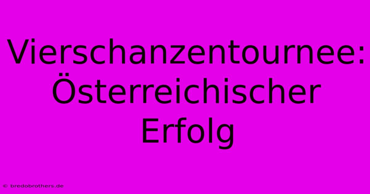 Vierschanzentournee: Österreichischer Erfolg