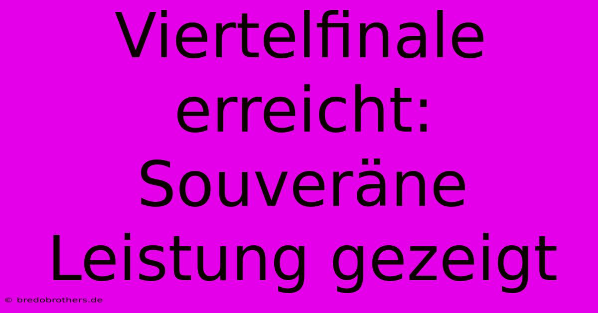 Viertelfinale Erreicht: Souveräne Leistung Gezeigt