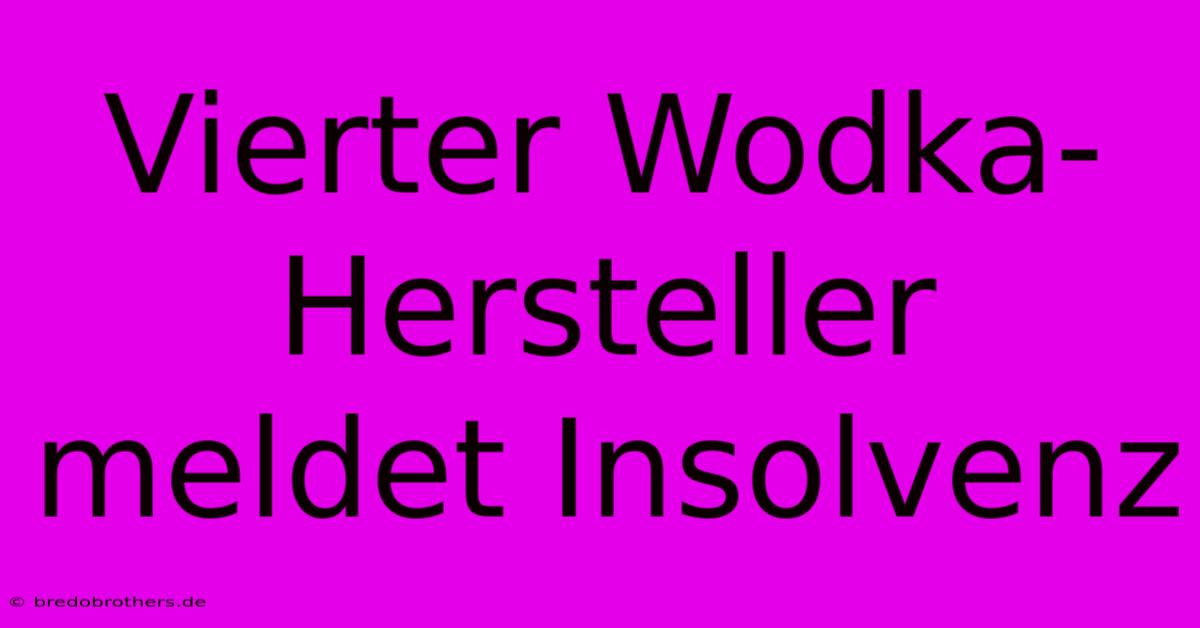 Vierter Wodka-Hersteller Meldet Insolvenz