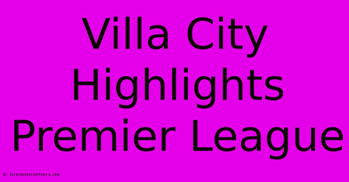 Villa City Highlights Premier League