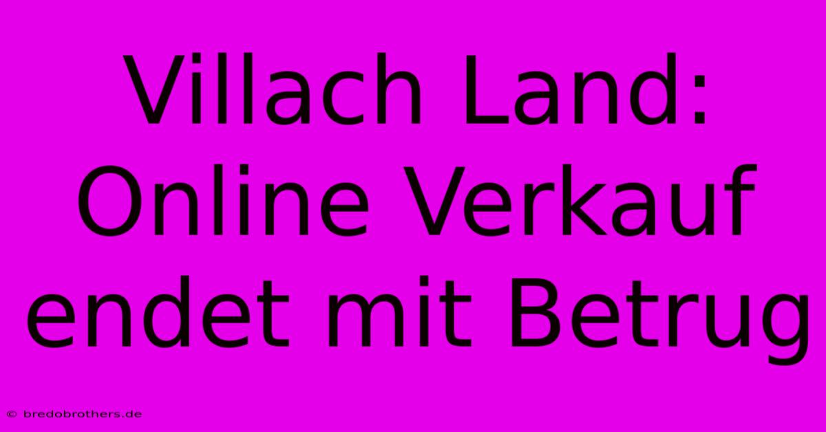 Villach Land: Online Verkauf Endet Mit Betrug