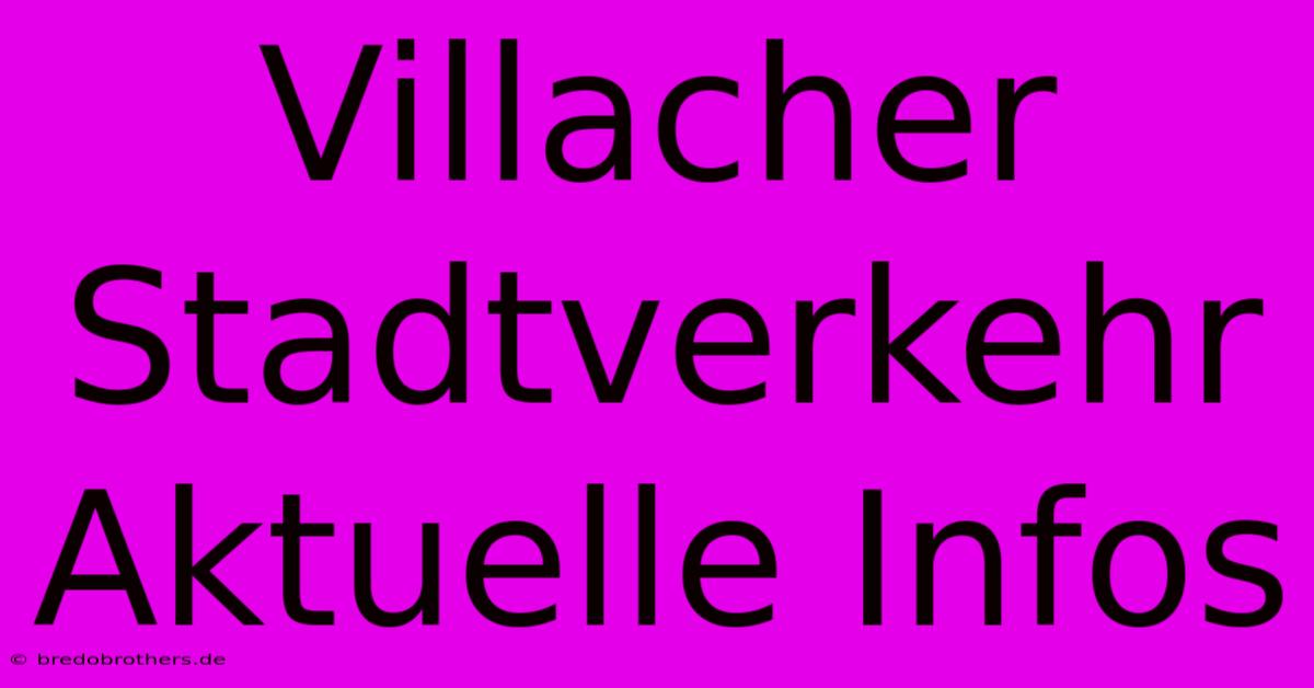 Villacher Stadtverkehr Aktuelle Infos