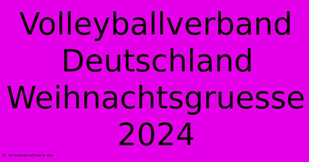 Volleyballverband Deutschland Weihnachtsgruesse 2024