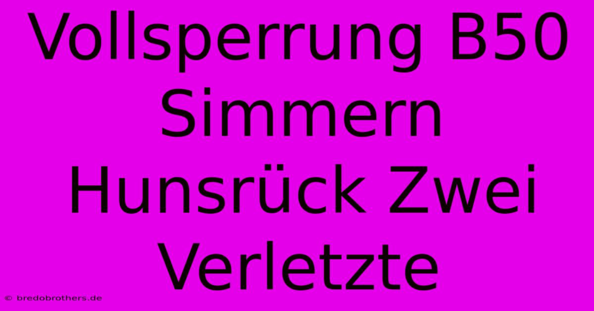 Vollsperrung B50 Simmern Hunsrück Zwei Verletzte