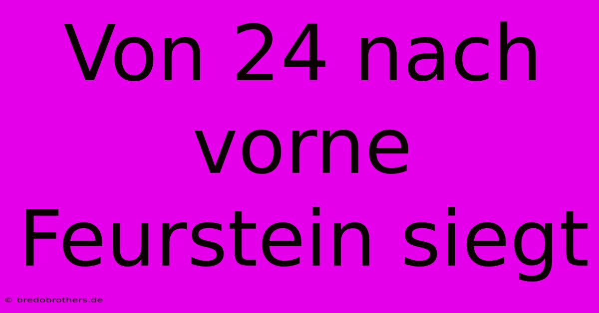 Von 24 Nach Vorne Feurstein Siegt