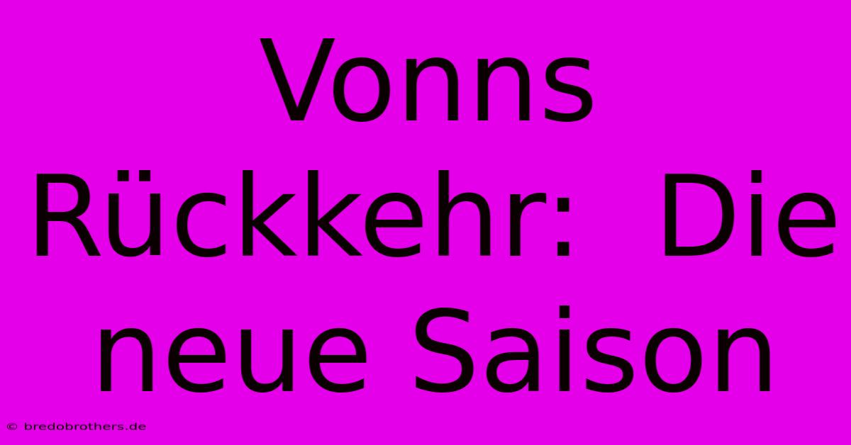 Vonns Rückkehr:  Die Neue Saison