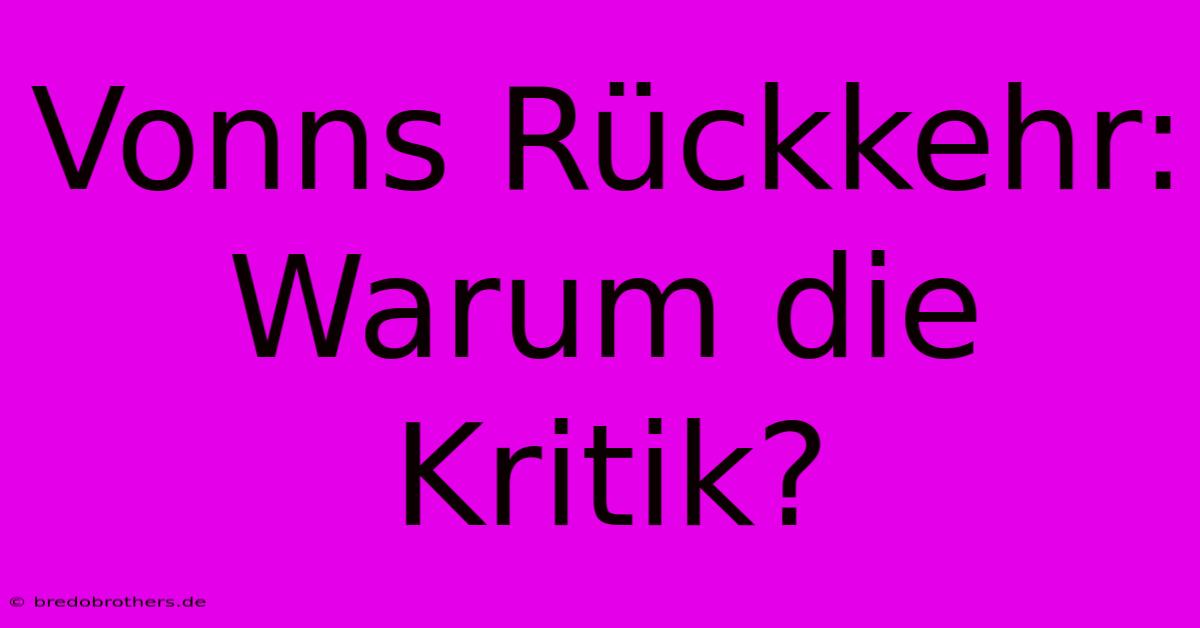 Vonns Rückkehr: Warum Die Kritik?