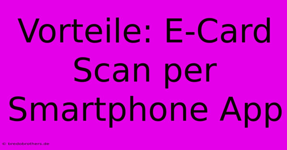 Vorteile: E-Card Scan Per Smartphone App