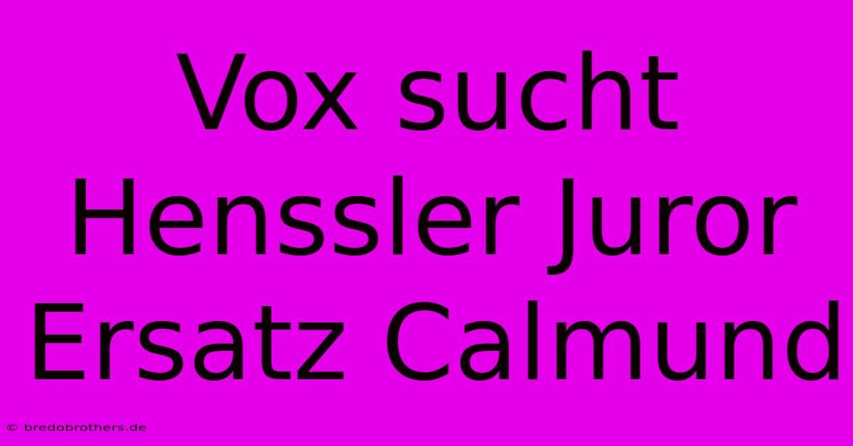 Vox Sucht Henssler Juror Ersatz Calmund