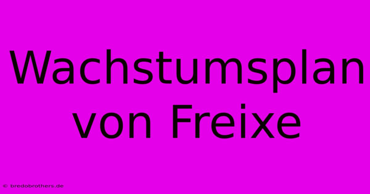 Wachstumsplan Von Freixe