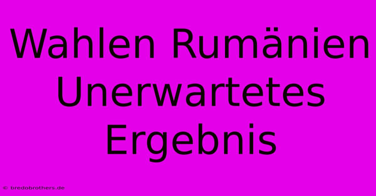 Wahlen Rumänien Unerwartetes Ergebnis