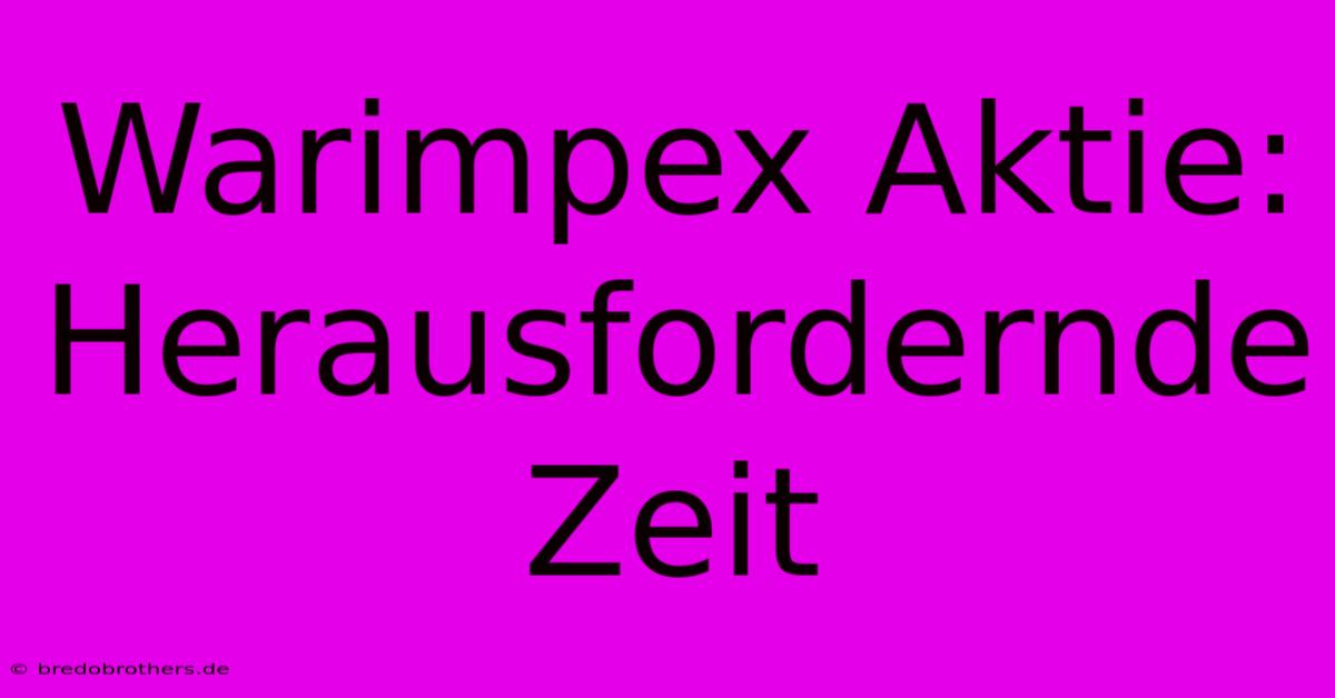 Warimpex Aktie: Herausfordernde Zeit