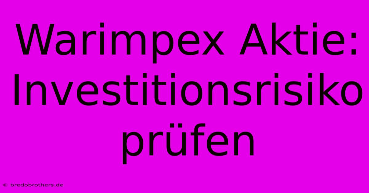 Warimpex Aktie: Investitionsrisiko Prüfen