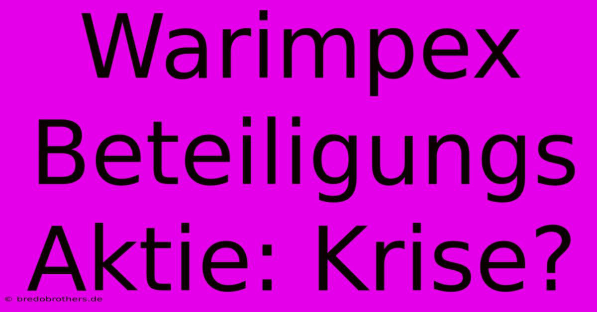 Warimpex Beteiligungs Aktie: Krise?