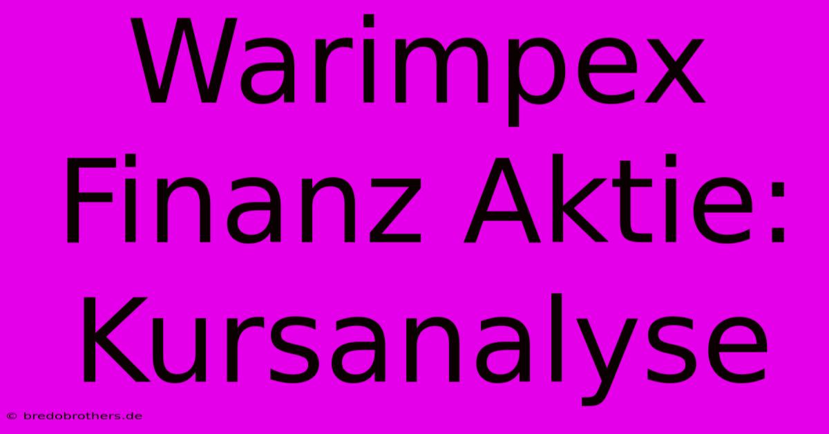 Warimpex Finanz Aktie:  Kursanalyse