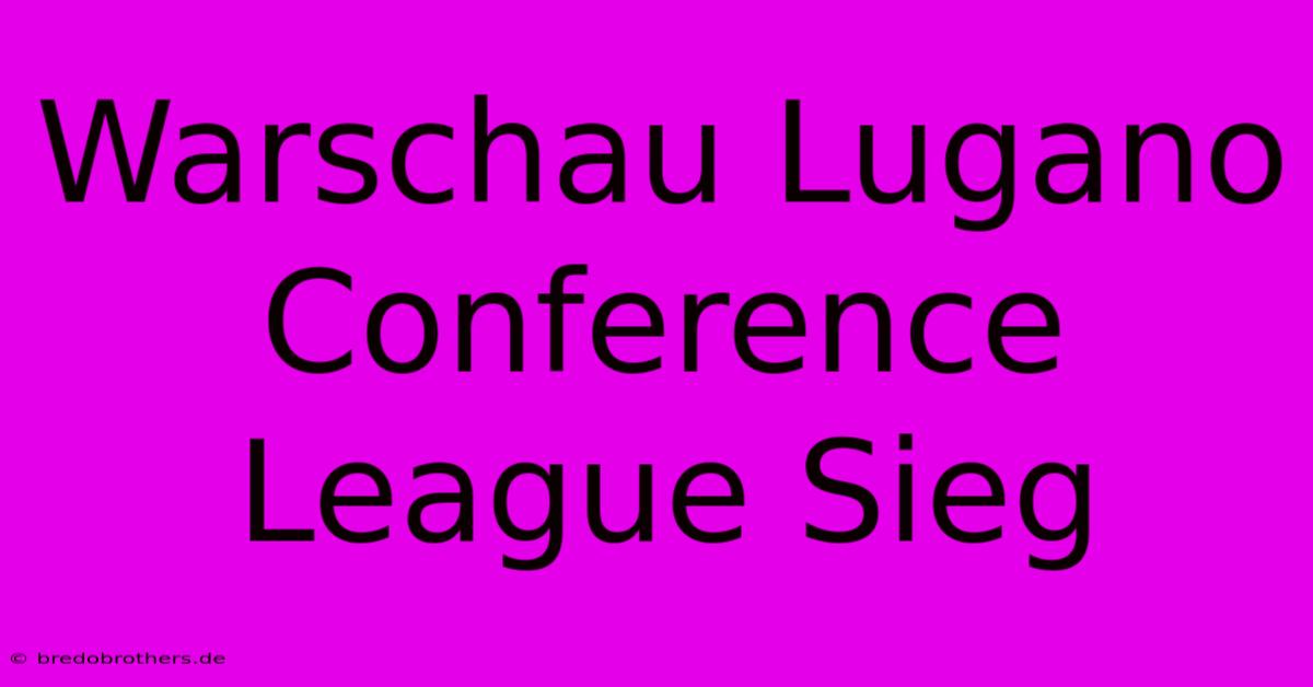 Warschau Lugano Conference League Sieg