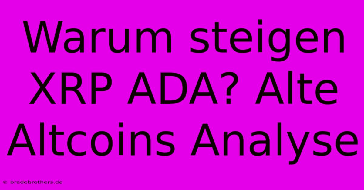 Warum Steigen XRP ADA? Alte Altcoins Analyse