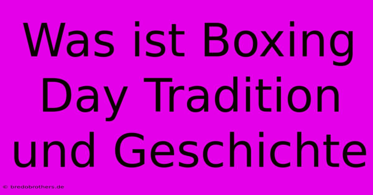 Was Ist Boxing Day Tradition Und Geschichte