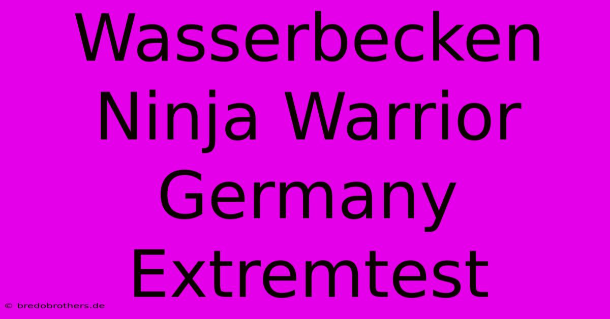 Wasserbecken Ninja Warrior Germany Extremtest