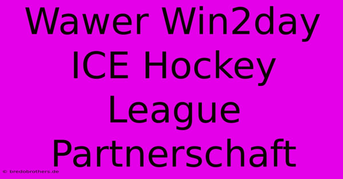 Wawer Win2day ICE Hockey League Partnerschaft