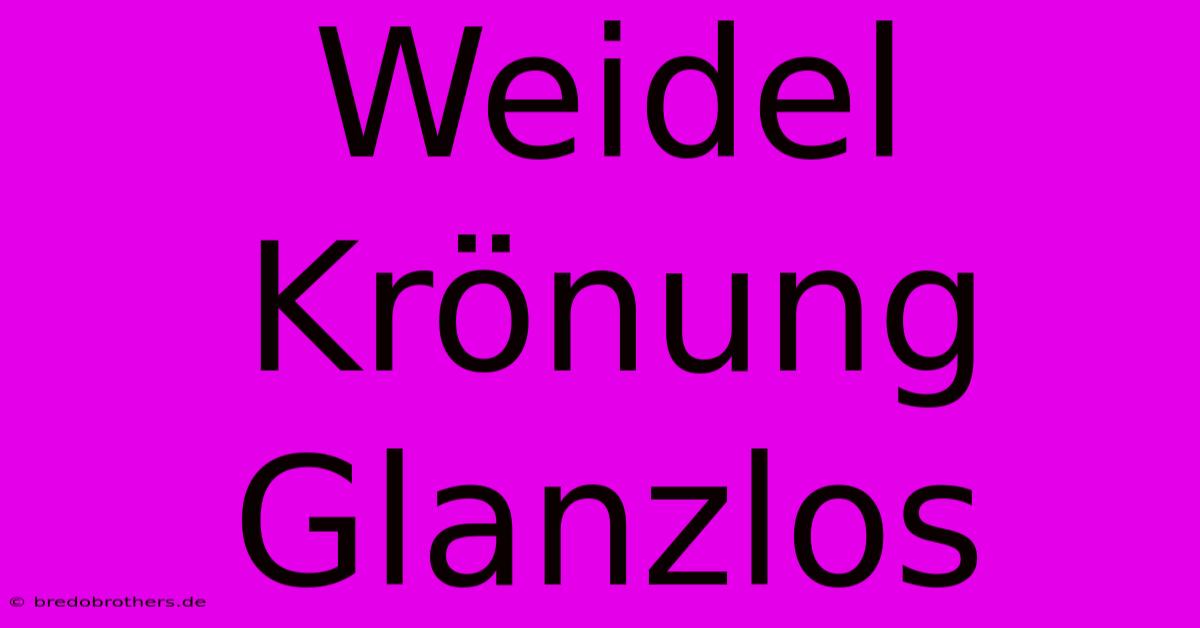 Weidel Krönung Glanzlos