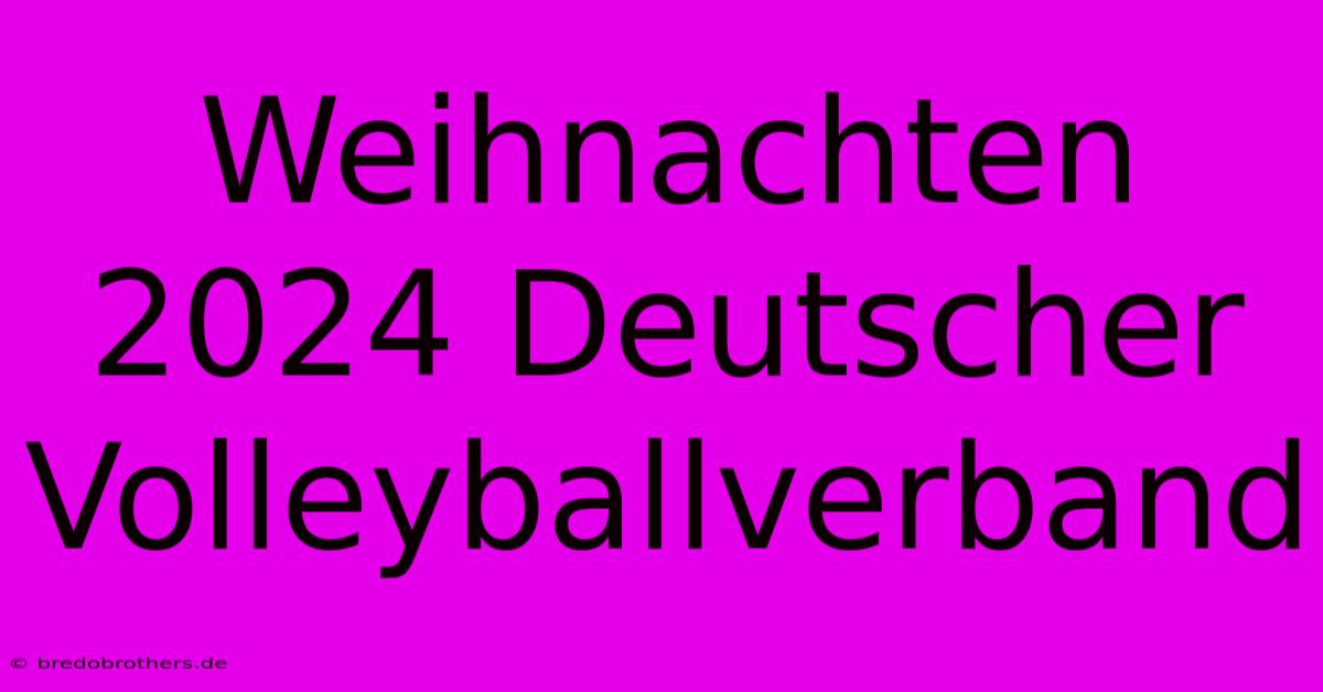 Weihnachten 2024 Deutscher Volleyballverband