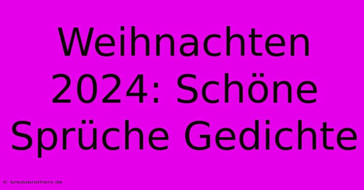 Weihnachten 2024: Schöne Sprüche Gedichte