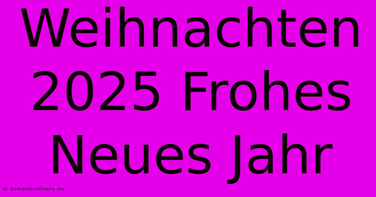 Weihnachten 2025 Frohes Neues Jahr