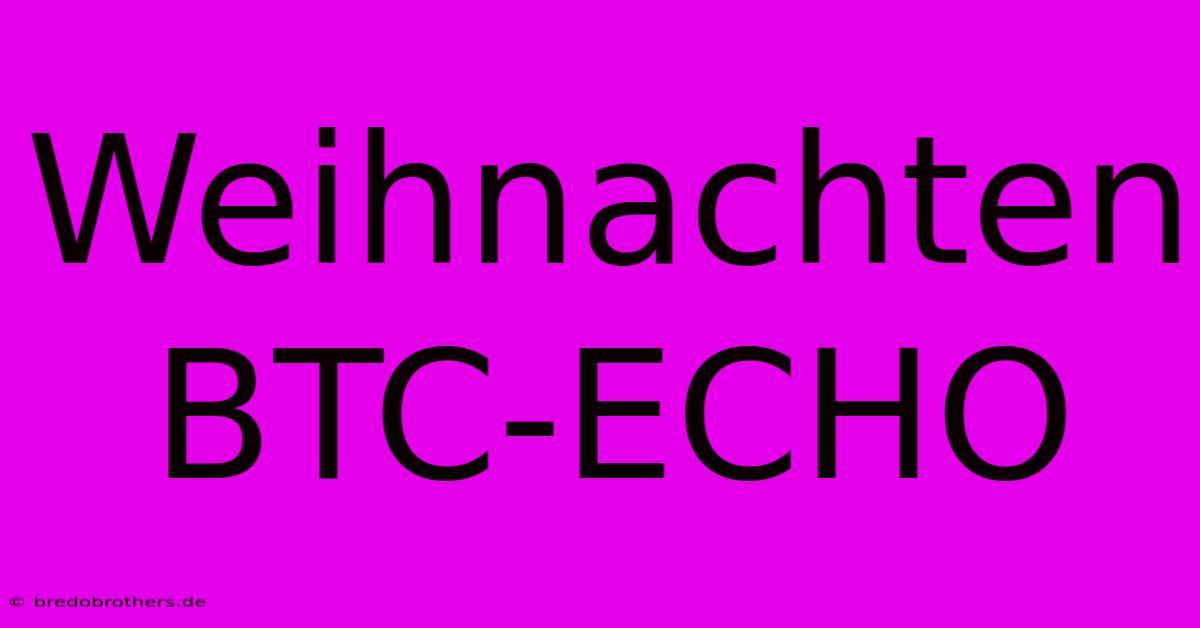 Weihnachten BTC-ECHO