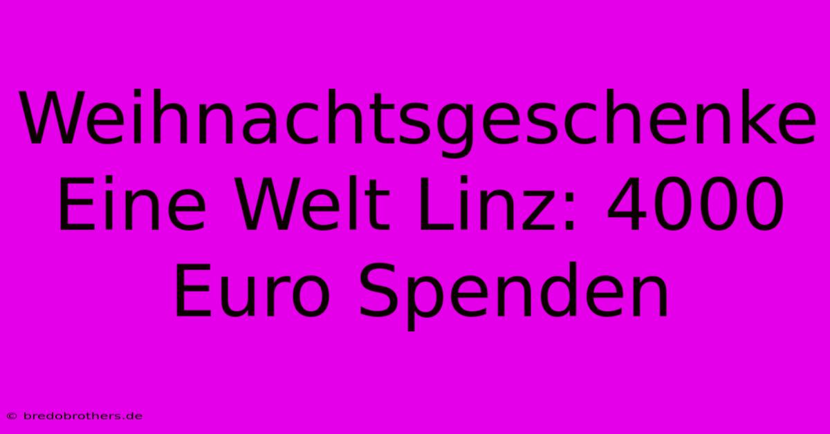 Weihnachtsgeschenke Eine Welt Linz: 4000 Euro Spenden