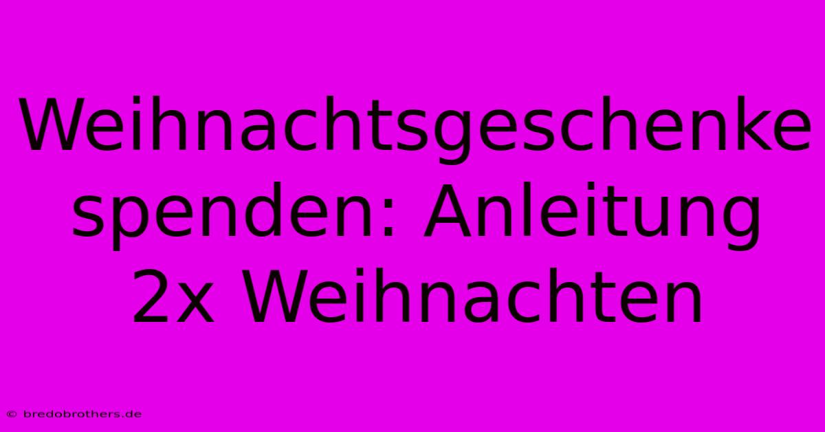 Weihnachtsgeschenke Spenden: Anleitung 2x Weihnachten