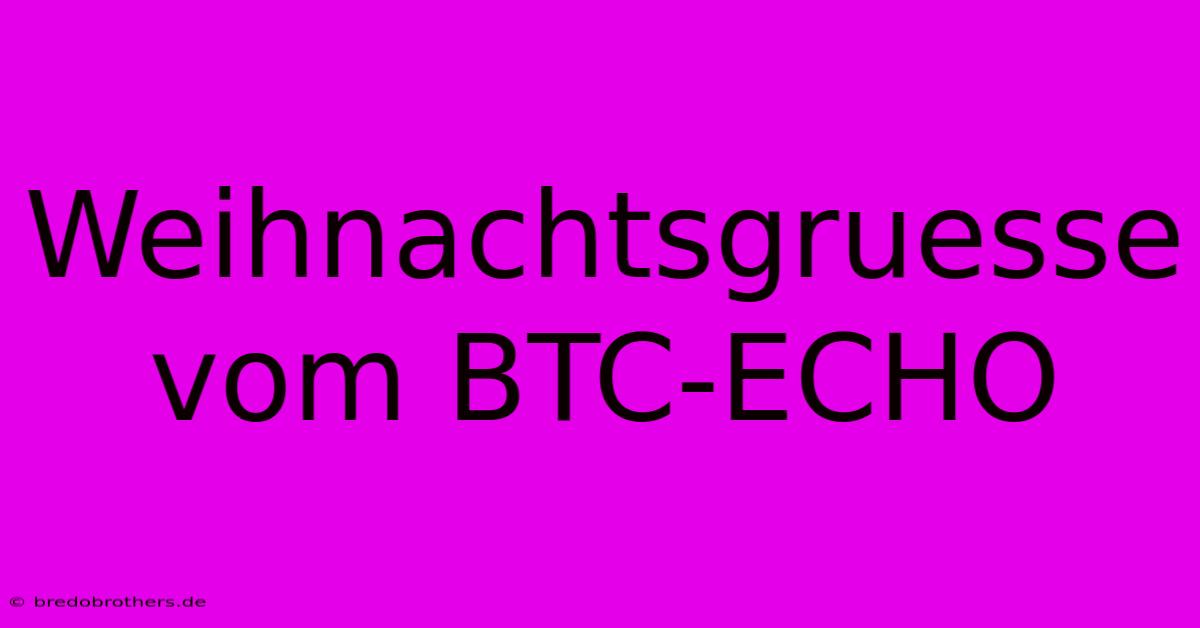 Weihnachtsgruesse Vom BTC-ECHO