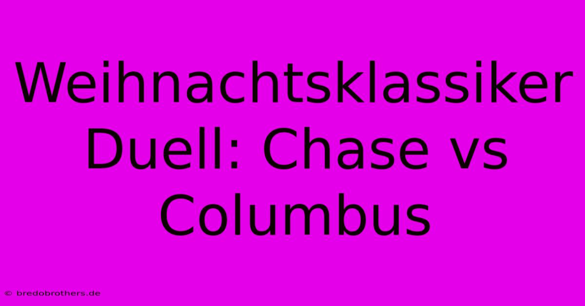 Weihnachtsklassiker Duell: Chase Vs Columbus