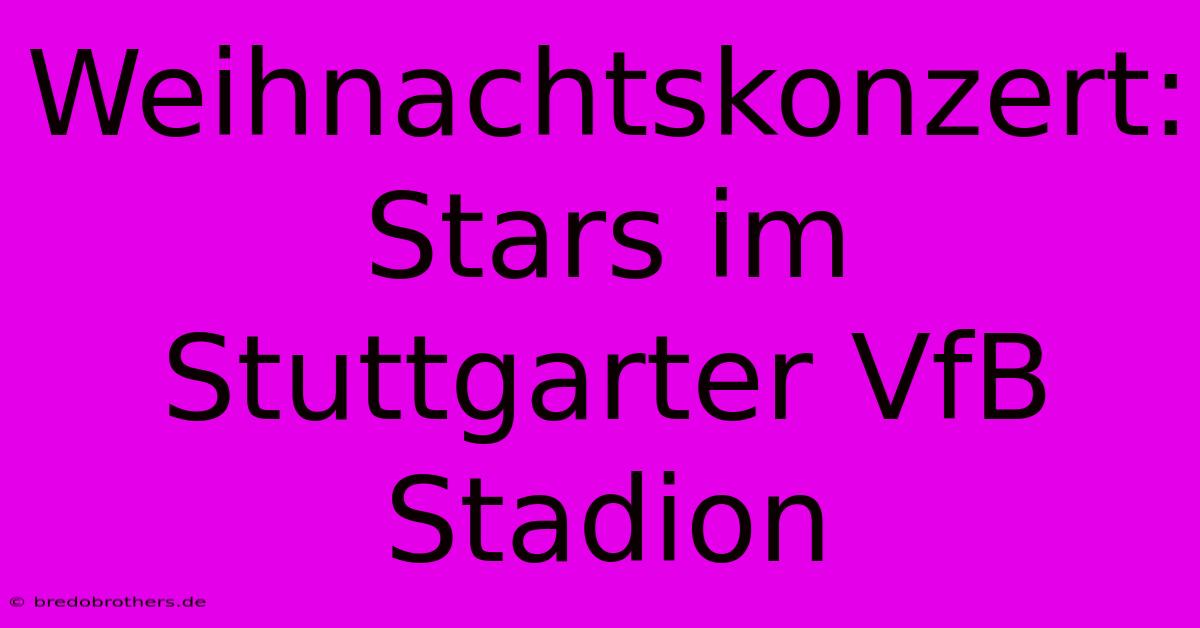 Weihnachtskonzert: Stars Im Stuttgarter VfB Stadion