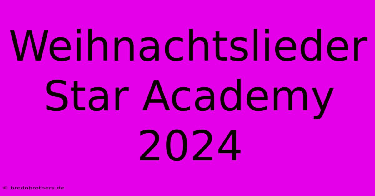 Weihnachtslieder Star Academy 2024