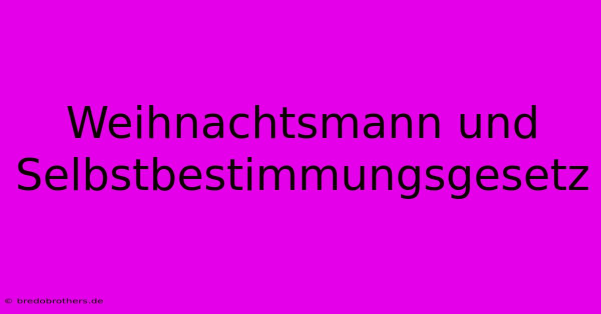 Weihnachtsmann Und Selbstbestimmungsgesetz