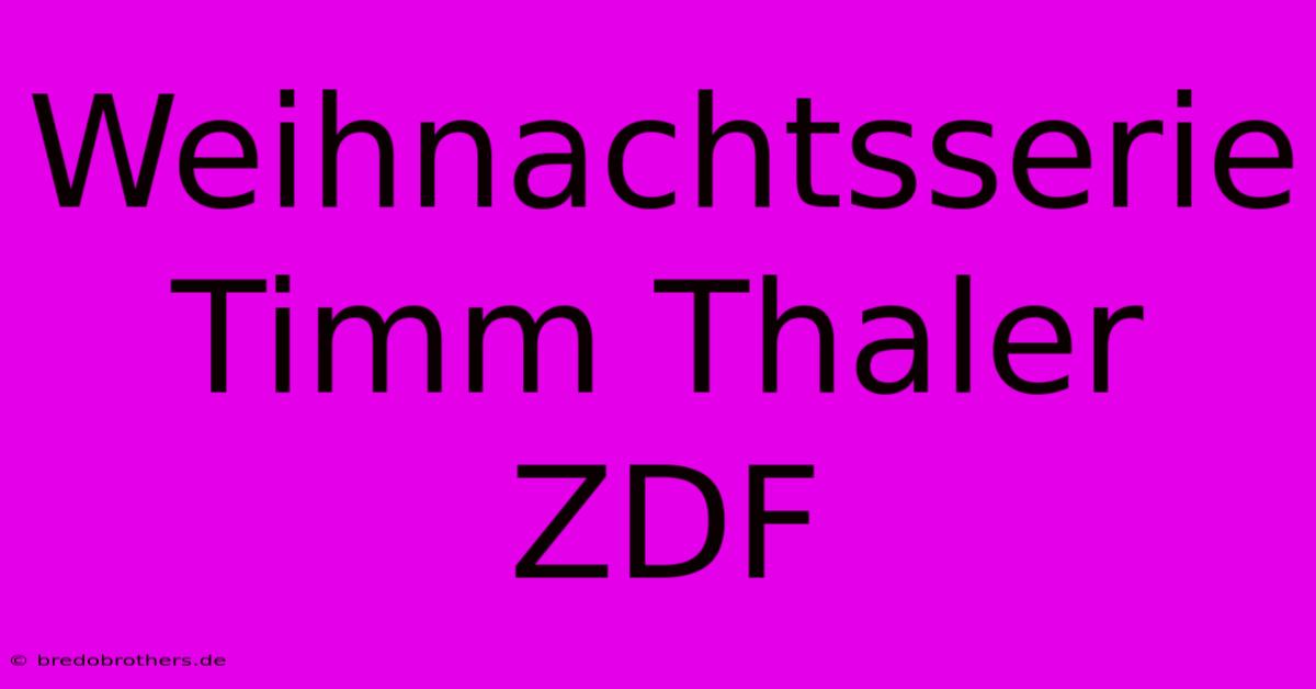 Weihnachtsserie Timm Thaler ZDF